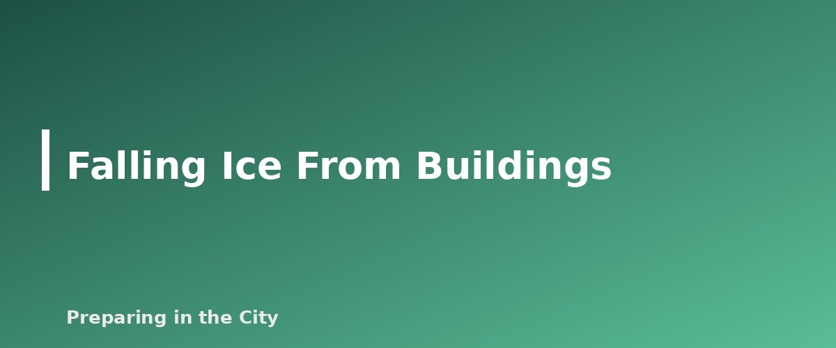 Falling Ice From Buildings - section banner for Ice Storm Preparedness