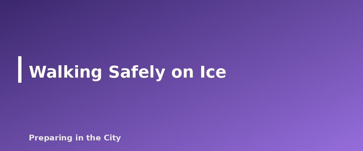 Walking Safely on Ice - section banner for Ice Storm Preparedness
