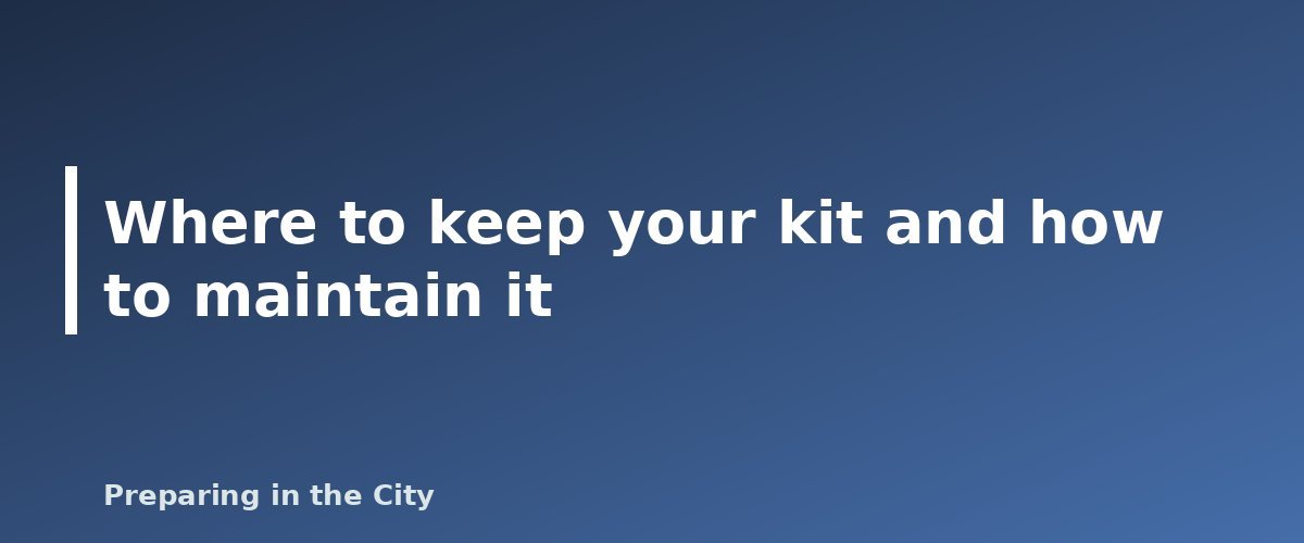 Where to keep your kit and how to maintain it - illustration for 25 Things You Need to Be Prepared for Any Disaster