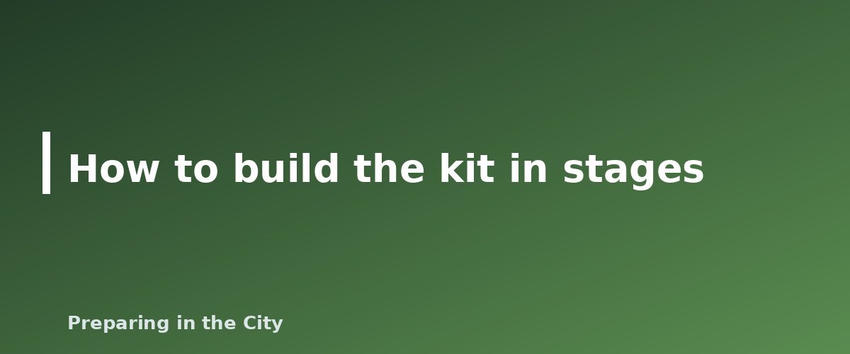 How to build the kit in stages - illustration for 25 Things You Need to Be Prepared for Any Disaster