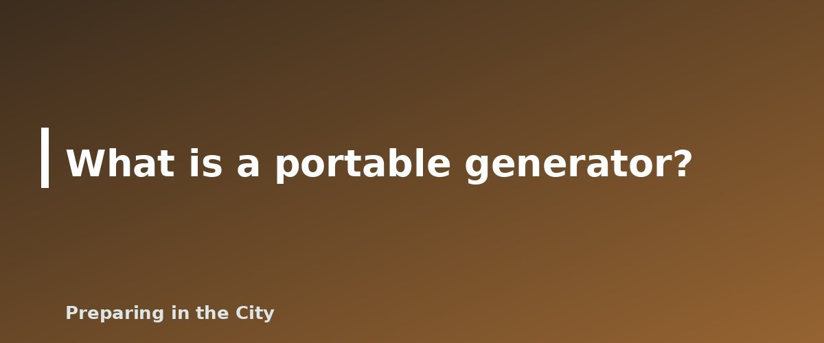 What is a portable generator? - illustration for Propane vs. Gas Generators: Which Is Better for Emergencies?