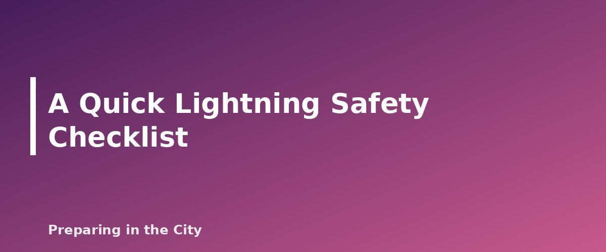 A Quick Lightning Safety Checklist - section banner for Lightning Safety in the City