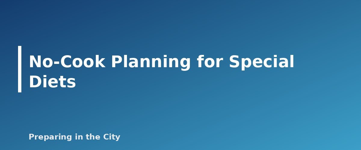 No-Cook Planning for Special Diets - section banner for No-Cook Emergency Meals