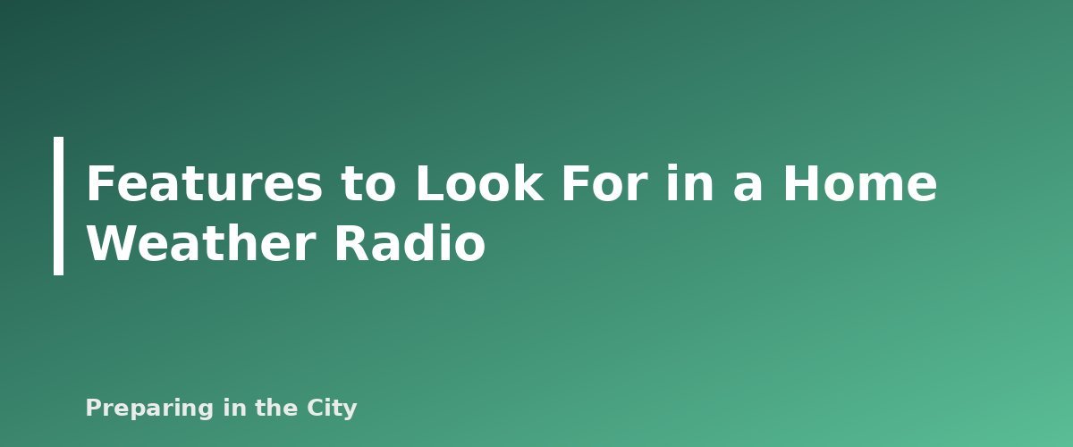 Features to Look For in a Home Weather Radio - section banner for NOAA Weather Radios and Hand-Crank Radios