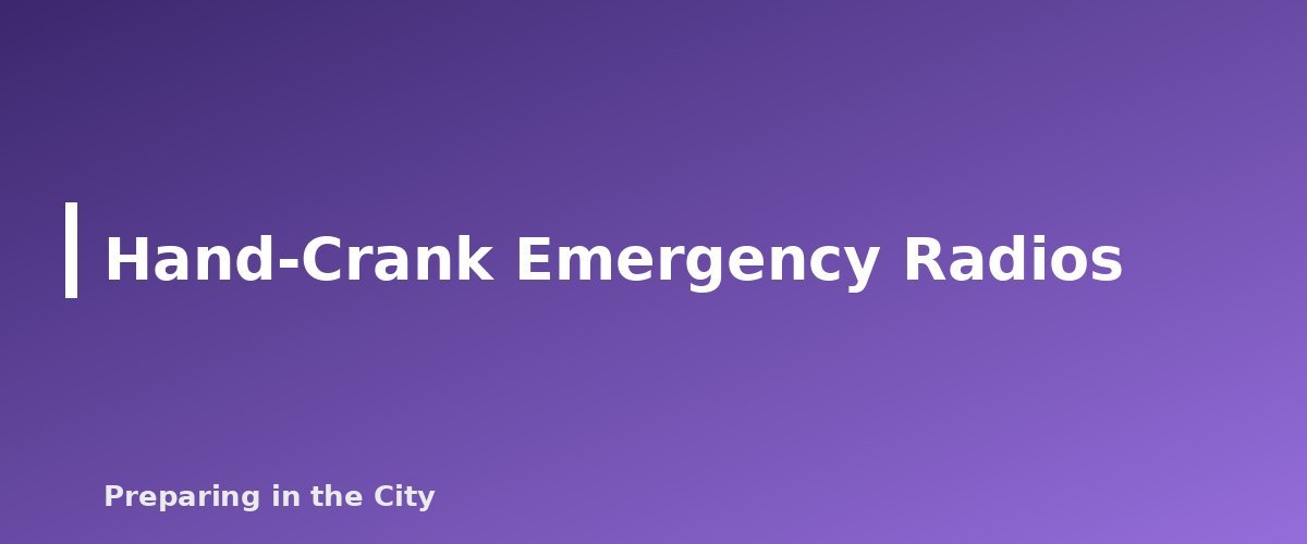 Hand-Crank Emergency Radios - section banner for NOAA Weather Radios and Hand-Crank Radios