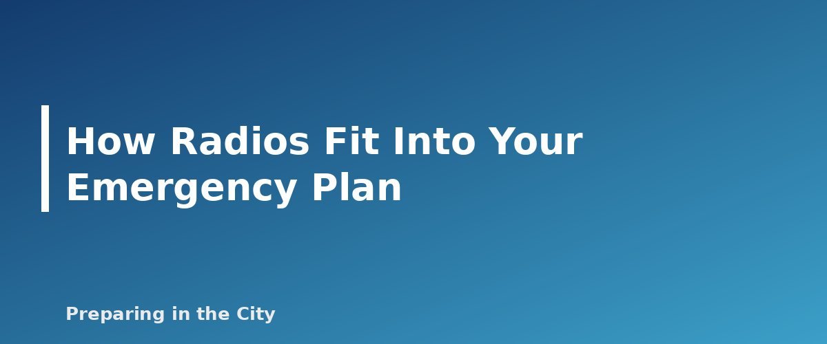 How Radios Fit Into Your Emergency Plan - section banner for NOAA Weather Radios and Hand-Crank Radios