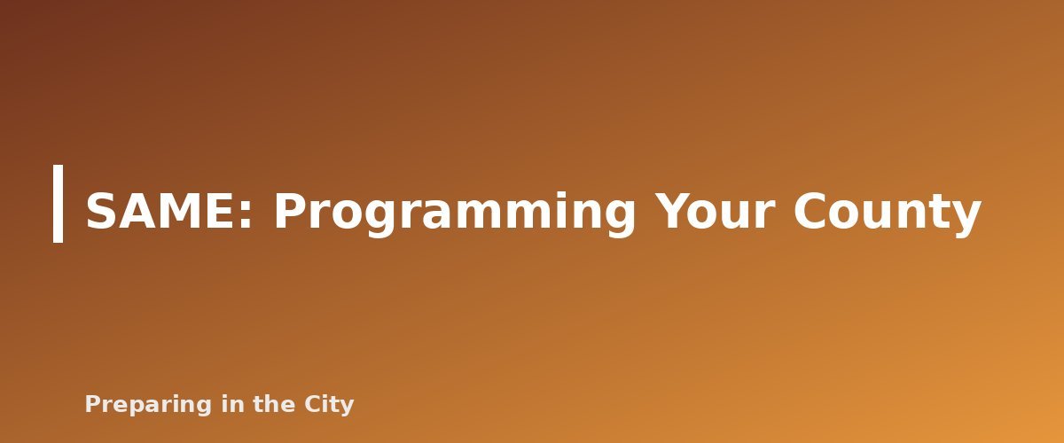 SAME: Programming Your County - section banner for NOAA Weather Radios and Hand-Crank Radios