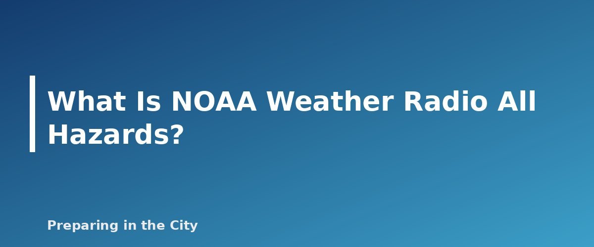What Is NOAA Weather Radio All Hazards? - section banner for NOAA Weather Radios and Hand-Crank Radios