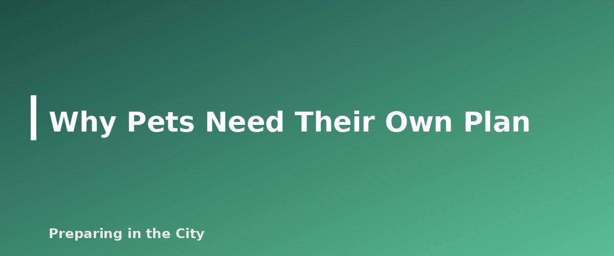Why Pets Need Their Own Plan - section banner for Pet Emergency Plan for Apartment Dwellers