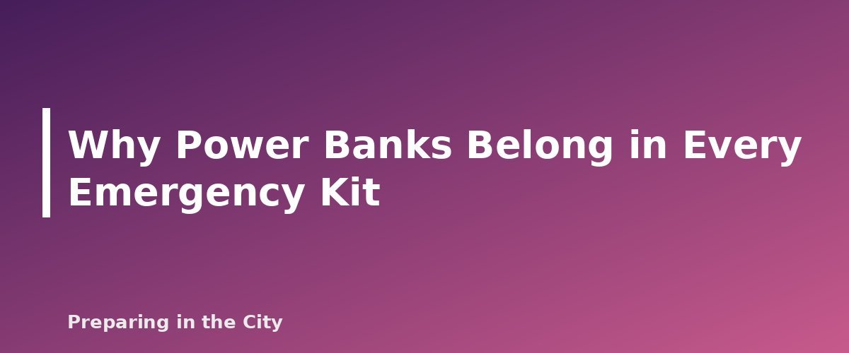 Why Power Banks Belong in Every Emergency Kit - section banner for Power Banks for Emergencies