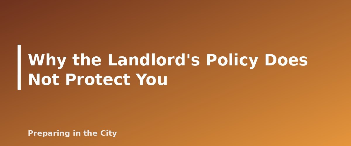 Why the Landlord's Policy Does Not Protect You - section banner for Renters Insurance and Home Inventory