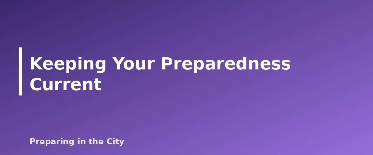 Keeping Your Preparedness Current - section banner for Severe Weather Preparedness Guide