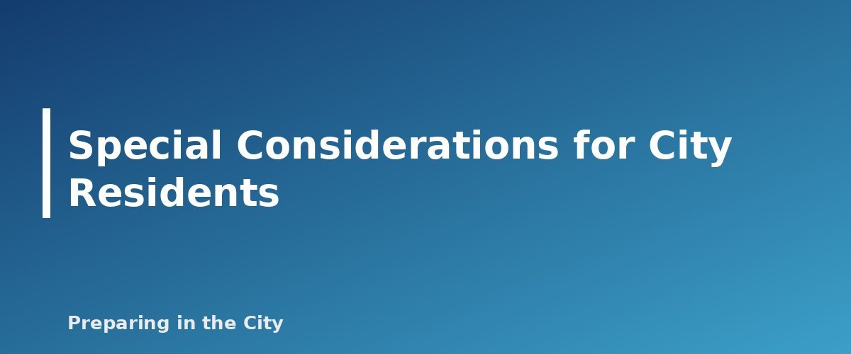 Special Considerations for City Residents - section banner for Severe Weather Preparedness Guide