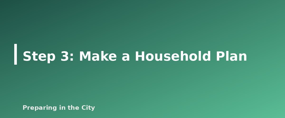 Step 3: Make a Household Plan - section banner for Severe Weather Preparedness Guide