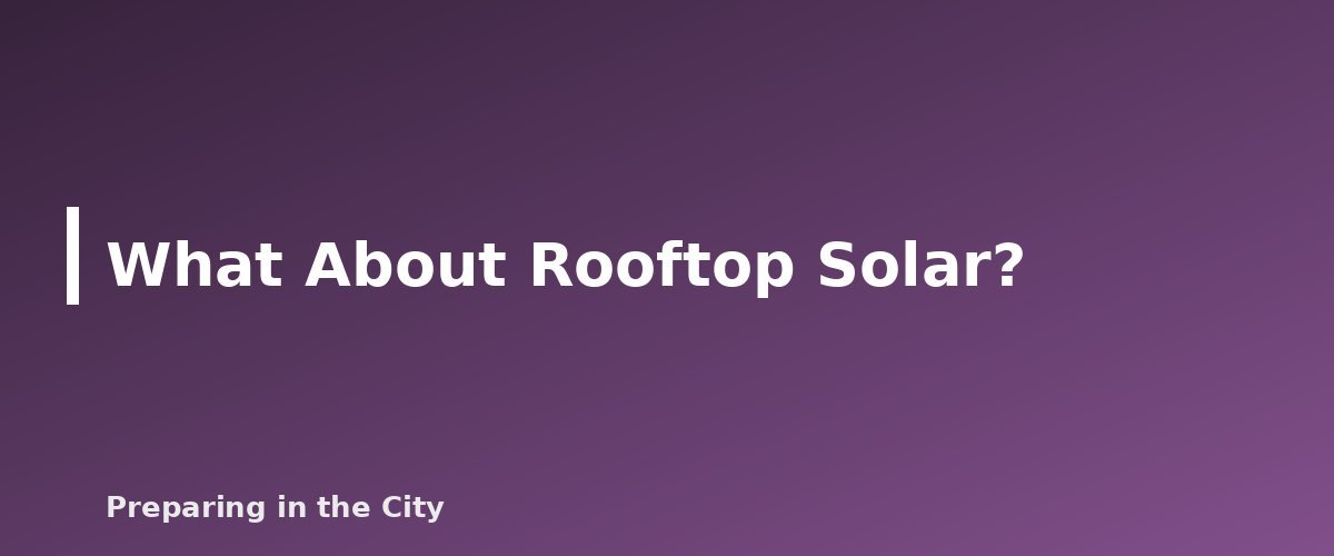 What About Rooftop Solar? - illustration for Solar Generators Explained: Panels, Batteries and Realistic Run Times