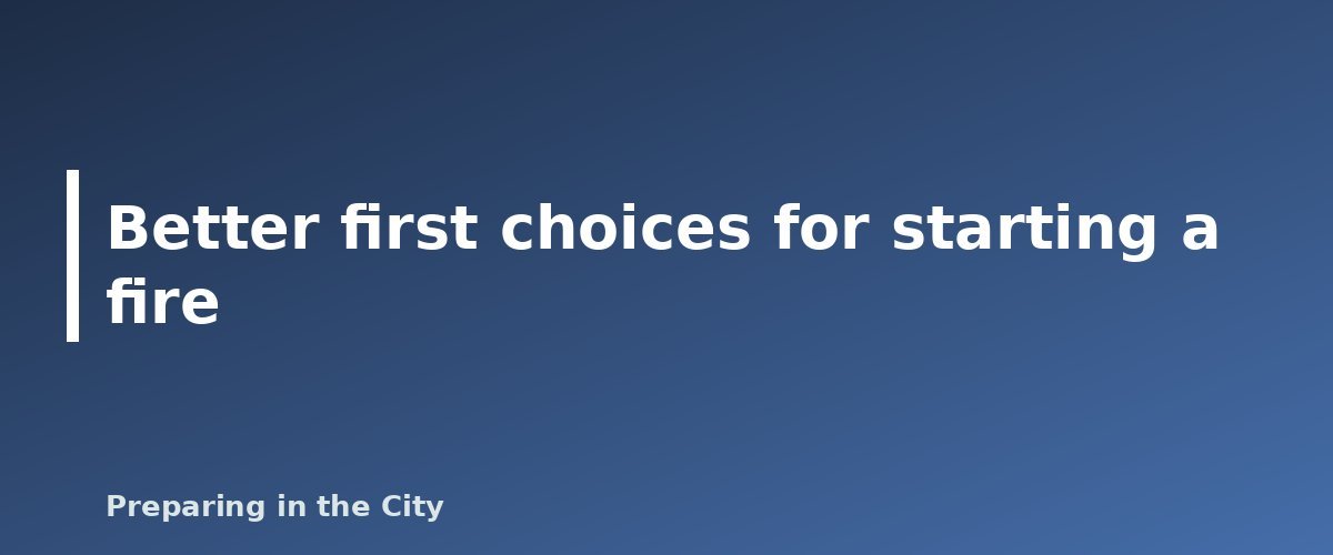 Better first choices for starting a fire - illustration for How to Start a Fire With a Battery and Steel Wool (And How to Do It Safely)