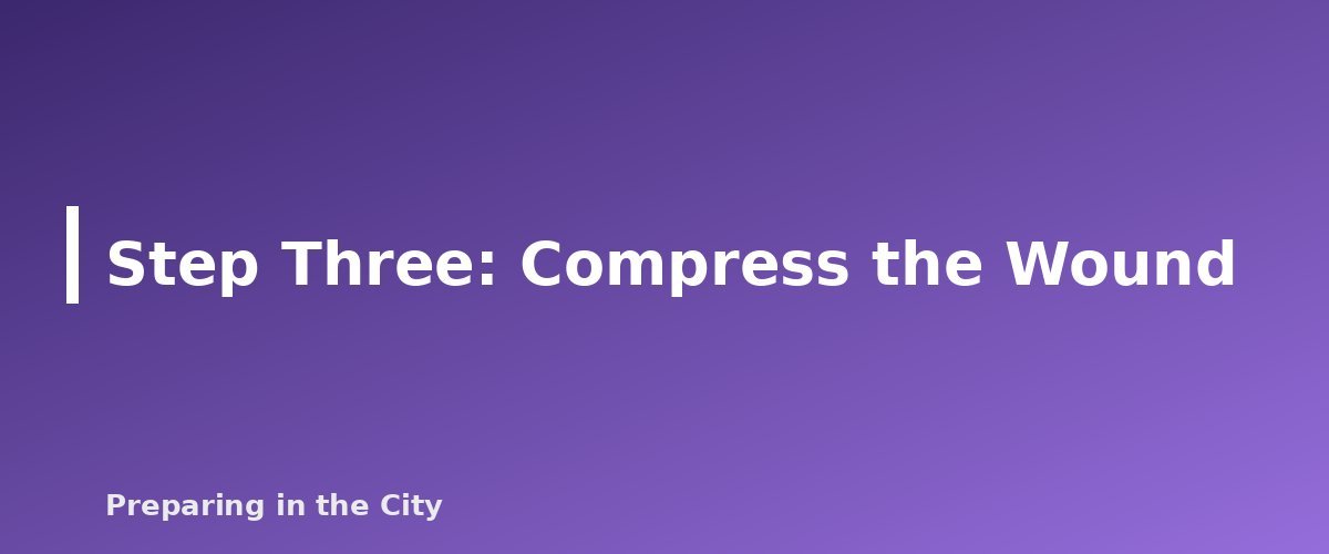 Step Three: Compress the Wound - section banner for Stop the Bleed Basics