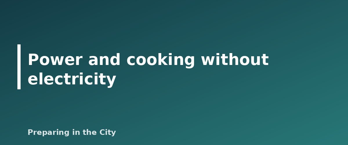 Power and cooking without electricity - illustration for How to Start a 3-Month Emergency Food Supply
