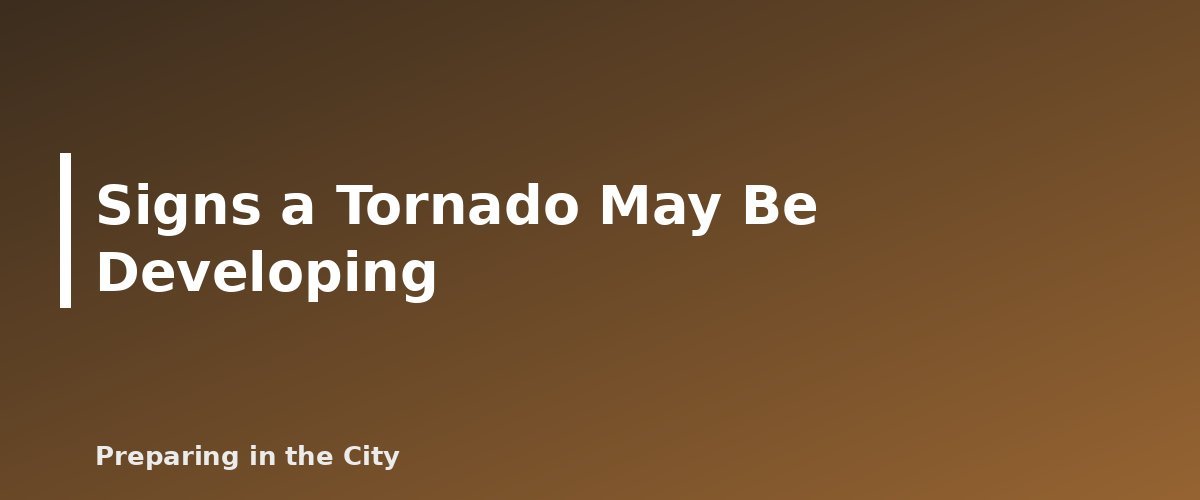 Signs a Tornado May Be Developing - illustration for Tornado Safety: How to Prepare Your Home and Your Family