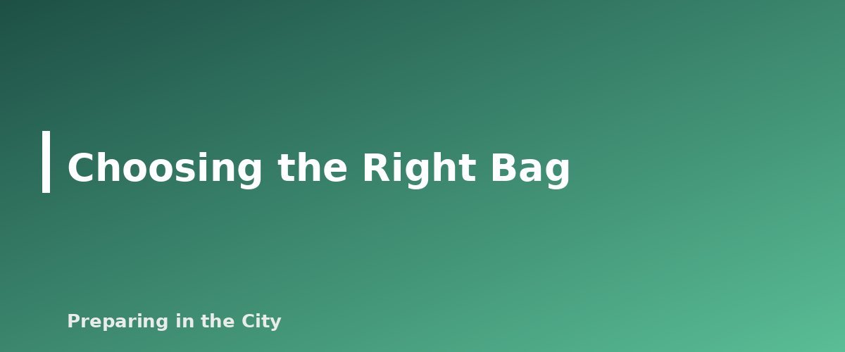 Choosing the Right Bag - section banner for Urban Go-Bag Checklist