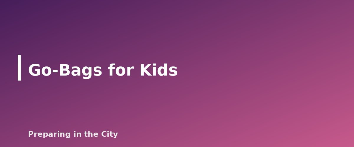 Go-Bags for Kids - section banner for Urban Go-Bag Checklist