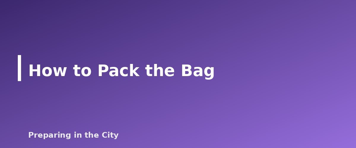 How to Pack the Bag - section banner for Urban Go-Bag Checklist