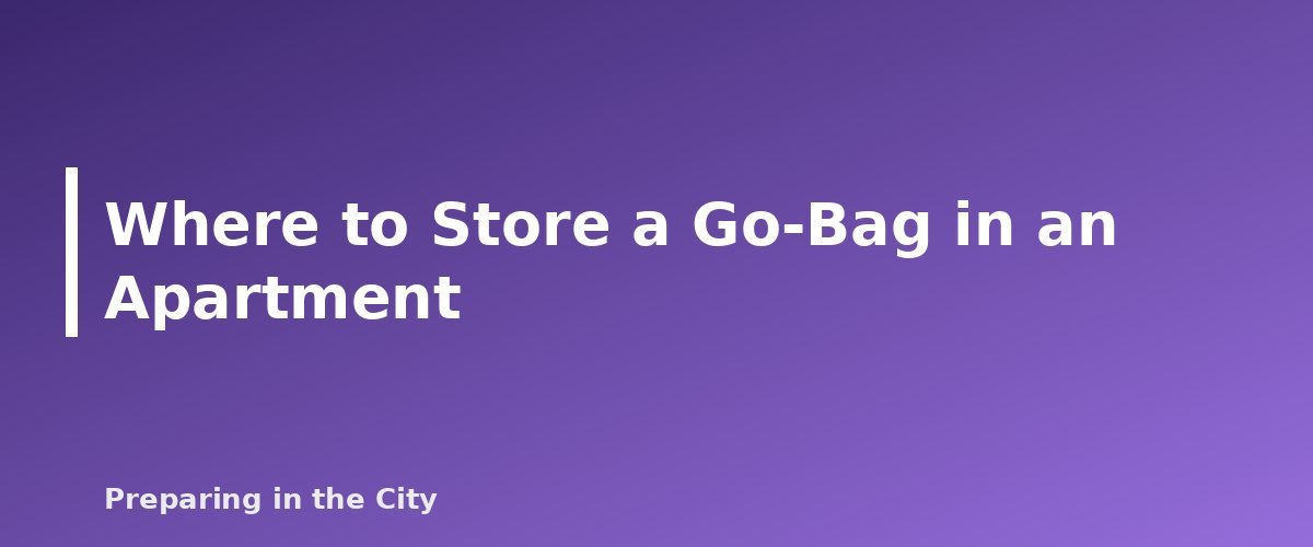 Where to Store a Go-Bag in an Apartment - section banner for Urban Go-Bag Checklist