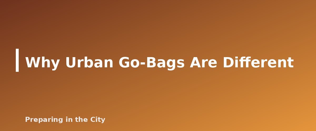 Why Urban Go-Bags Are Different - section banner for Urban Go-Bag Checklist