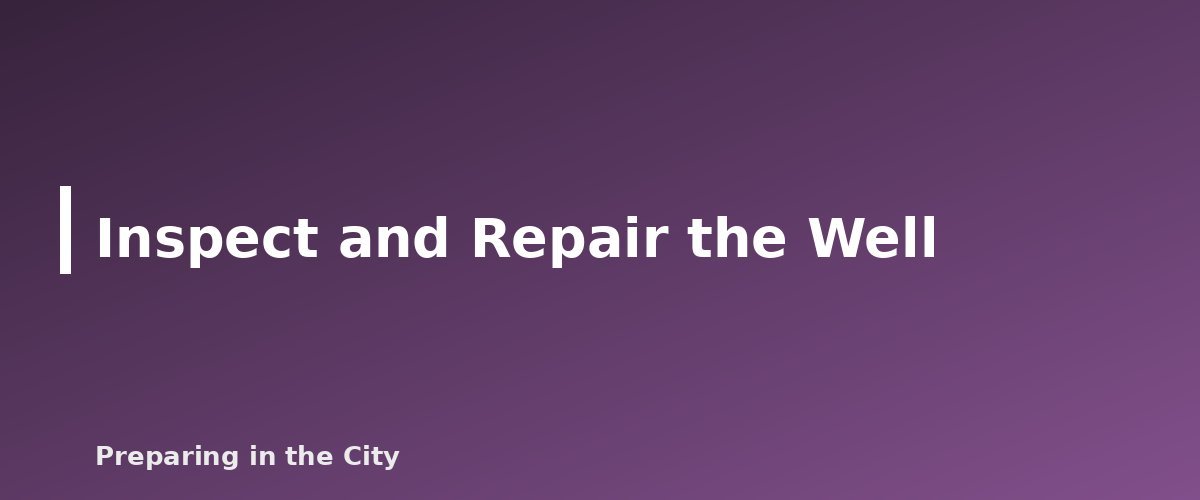 Inspect and Repair the Well - illustration for Well Water After a Flood: Testing and Disinfecting a Private Well