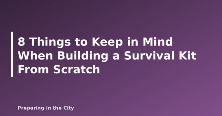 8 Things to Keep in Mind When Building a Survival Kit From Scratch - featured image