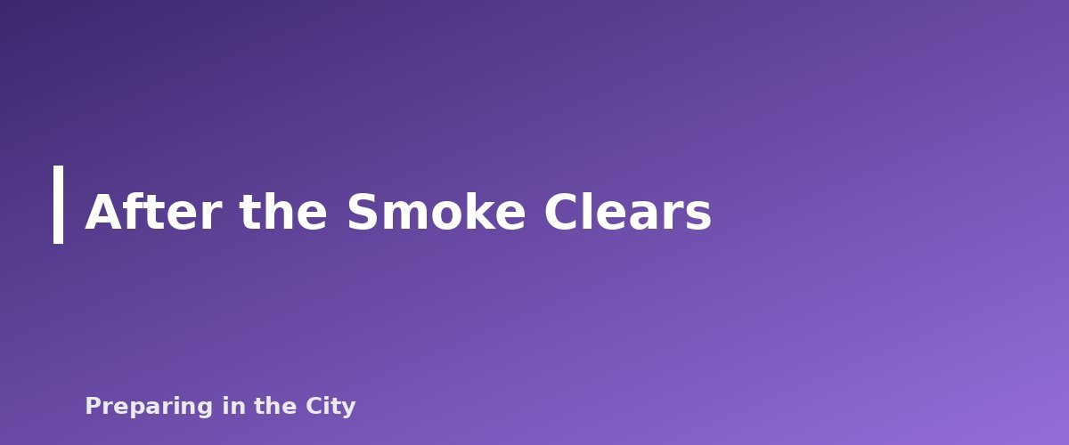 After the Smoke Clears - section banner for Wildfire Smoke in an Apartment